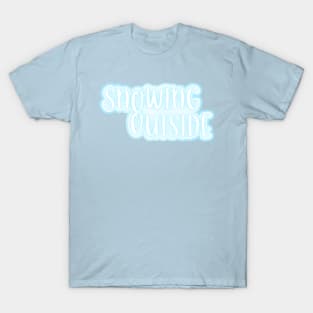 Snowing Outside T-Shirt